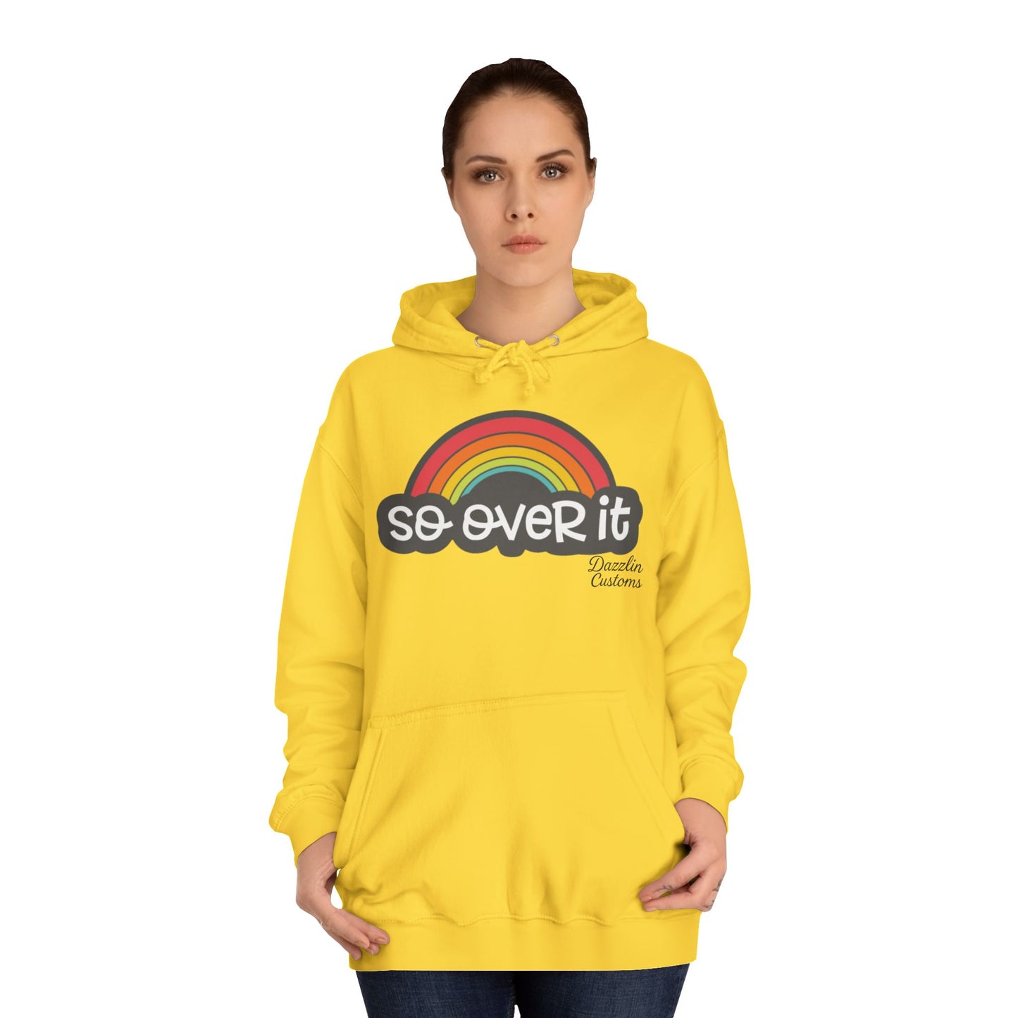 So Over It Rainbow- Unisex College Hoodie
