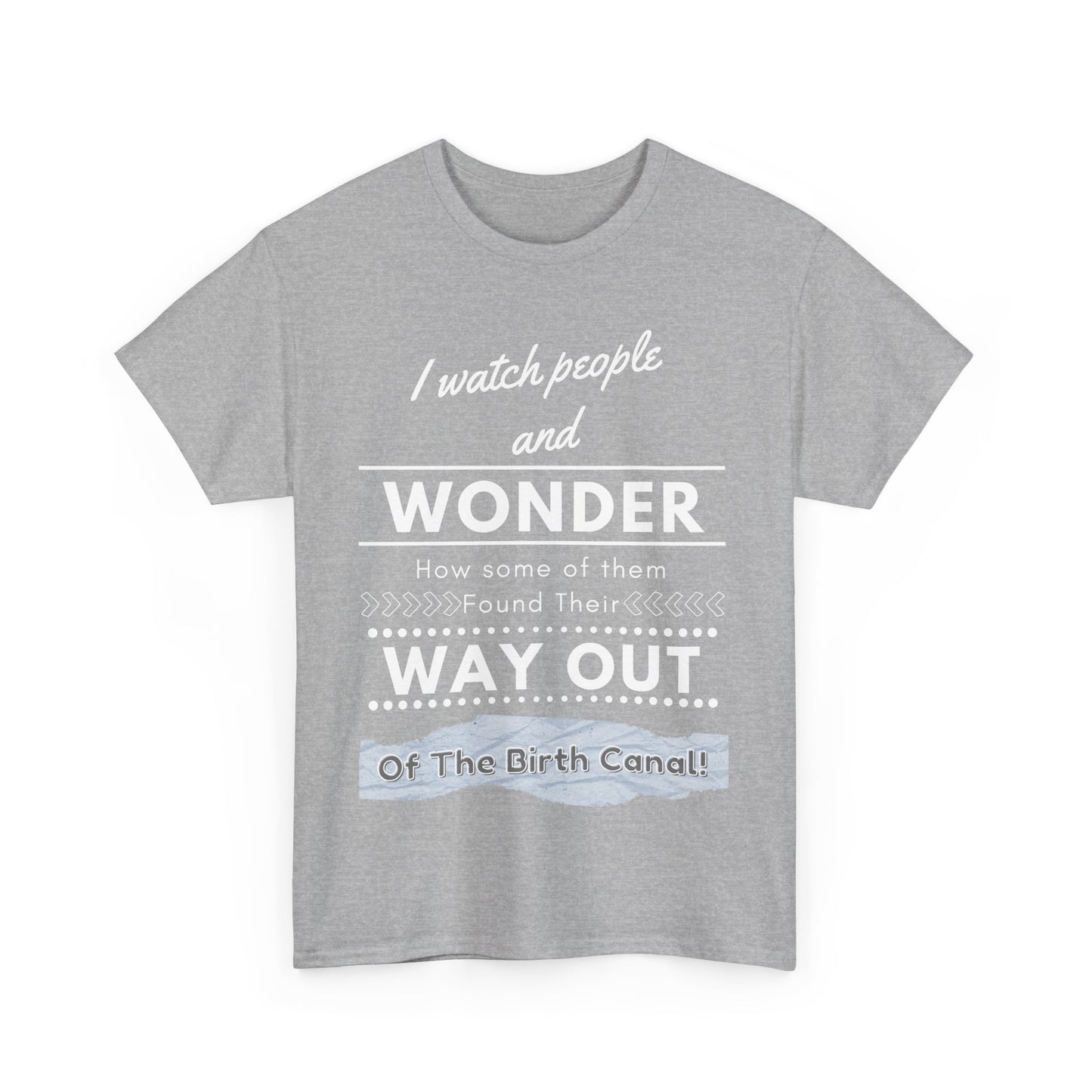 I Watch People and Wonder -Unisex Heavy Cotton Tee