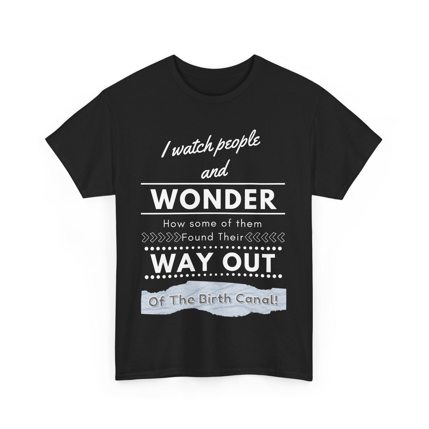 I Watch People and Wonder -Unisex Heavy Cotton Tee