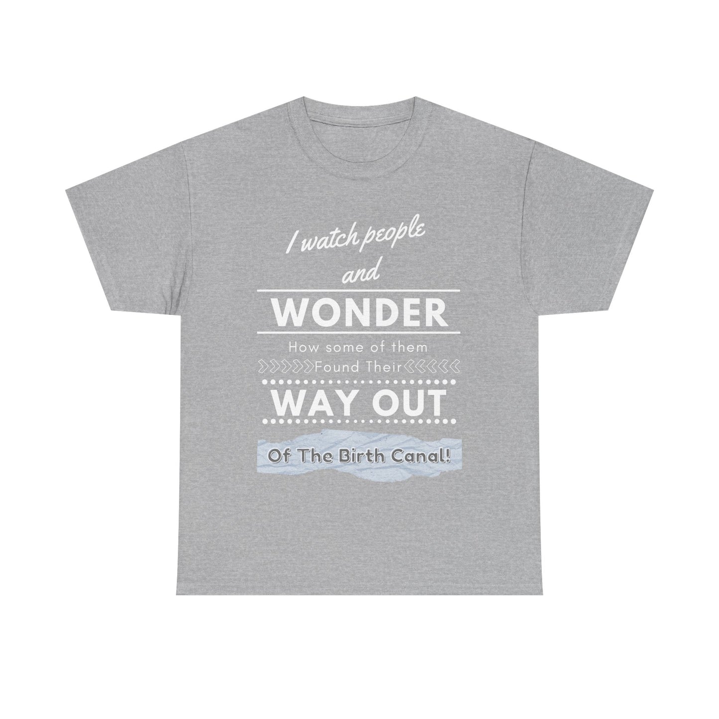 I Watch People and Wonder -Unisex Heavy Cotton Tee