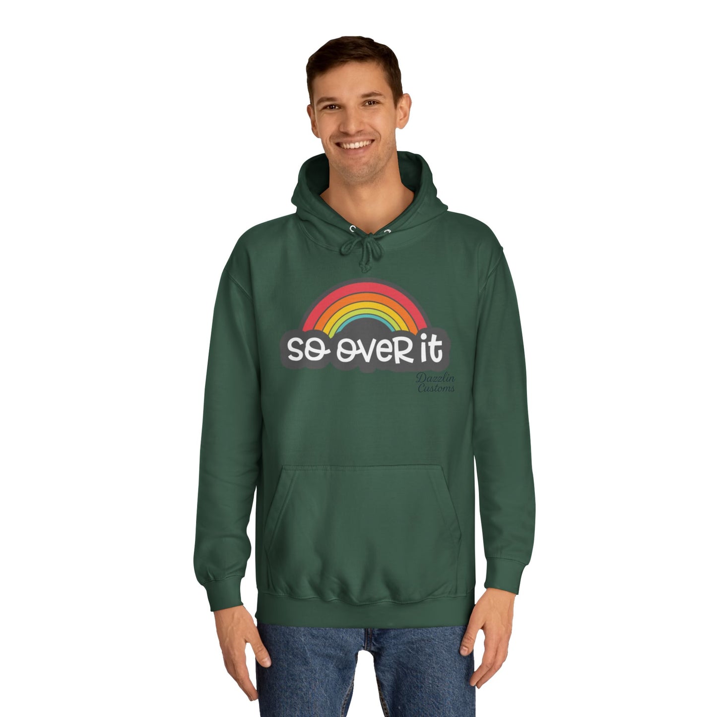So Over It Rainbow- Unisex College Hoodie