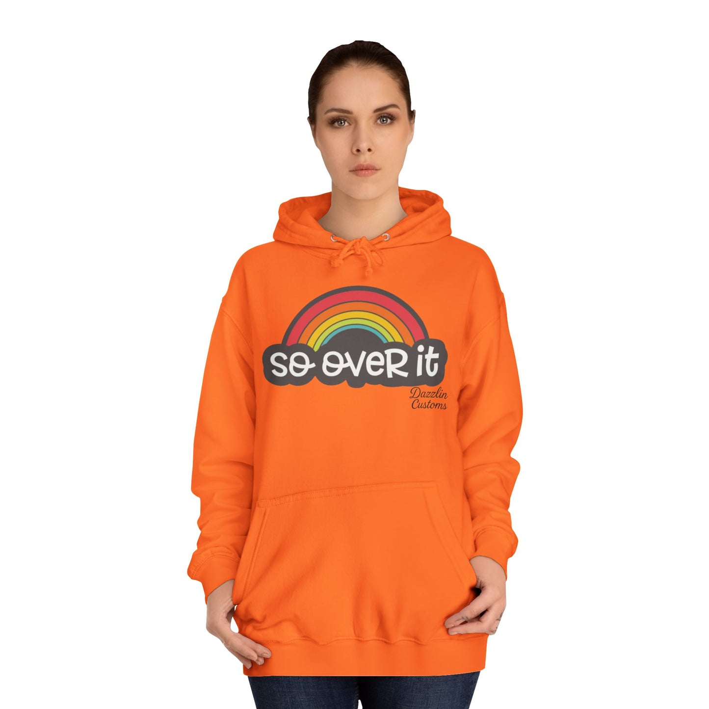 So Over It Rainbow- Unisex College Hoodie