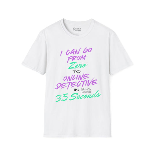 Zero to Online Detective T-Shirt, Funny Graphic Tee, Gift for Sleuths, Detective Humor Shirt, Casual Wear, Unisex Softstyle Tee