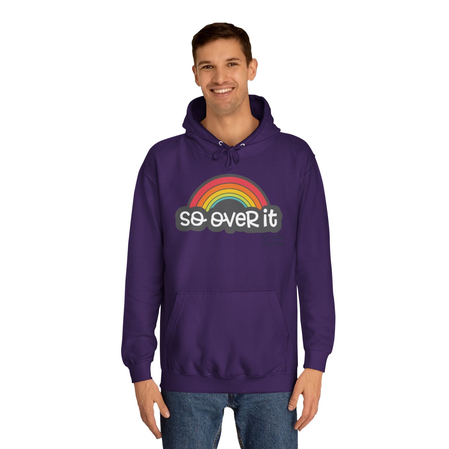 So Over It Rainbow- Unisex College Hoodie