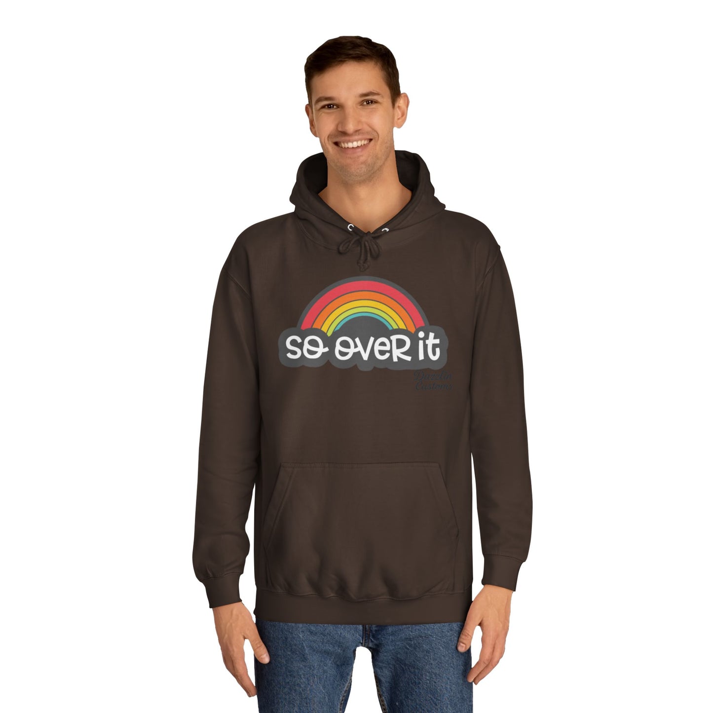 So Over It Rainbow- Unisex College Hoodie