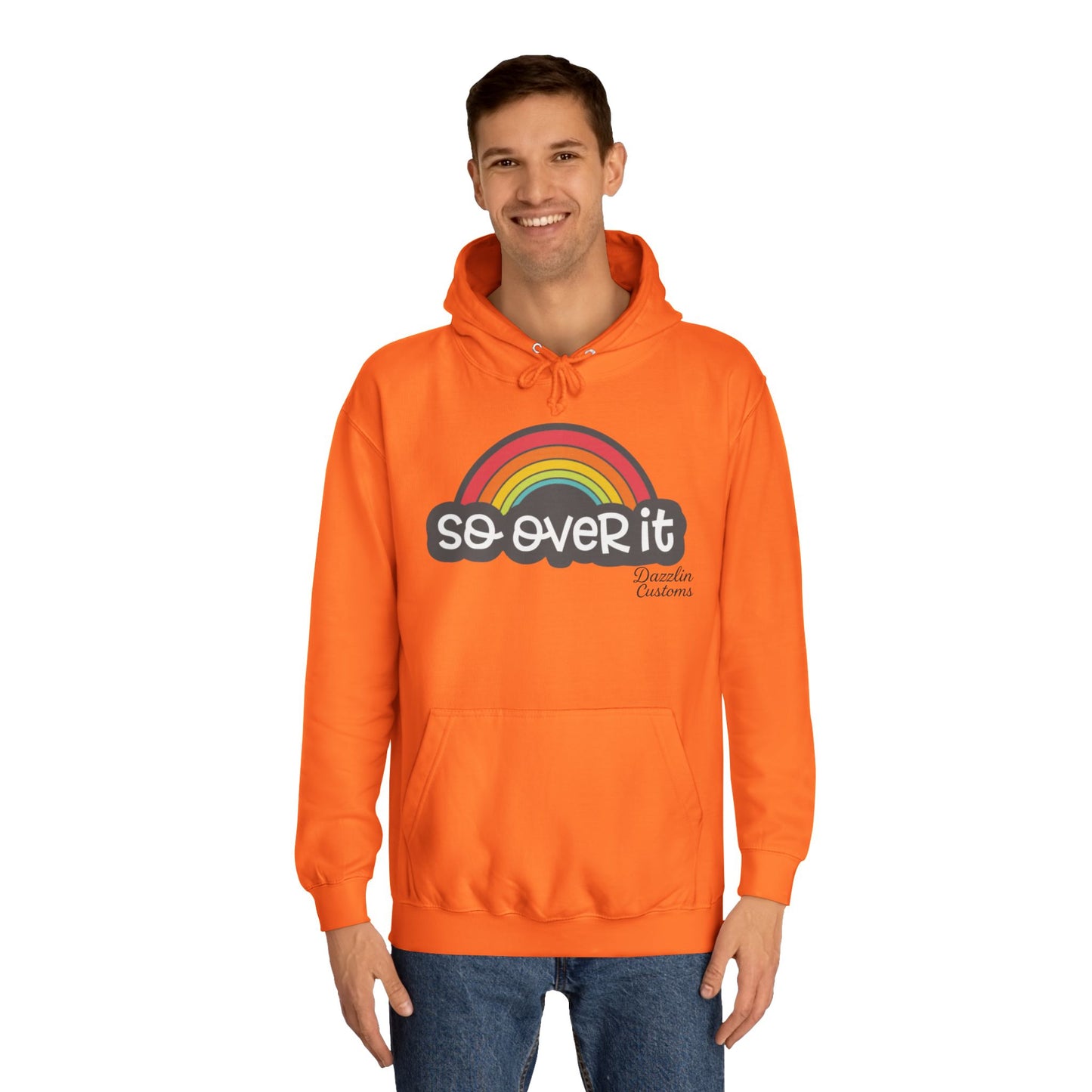 So Over It Rainbow- Unisex College Hoodie