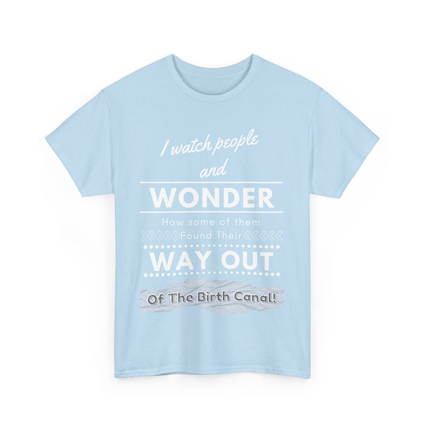 I Watch People and Wonder -Unisex Heavy Cotton Tee