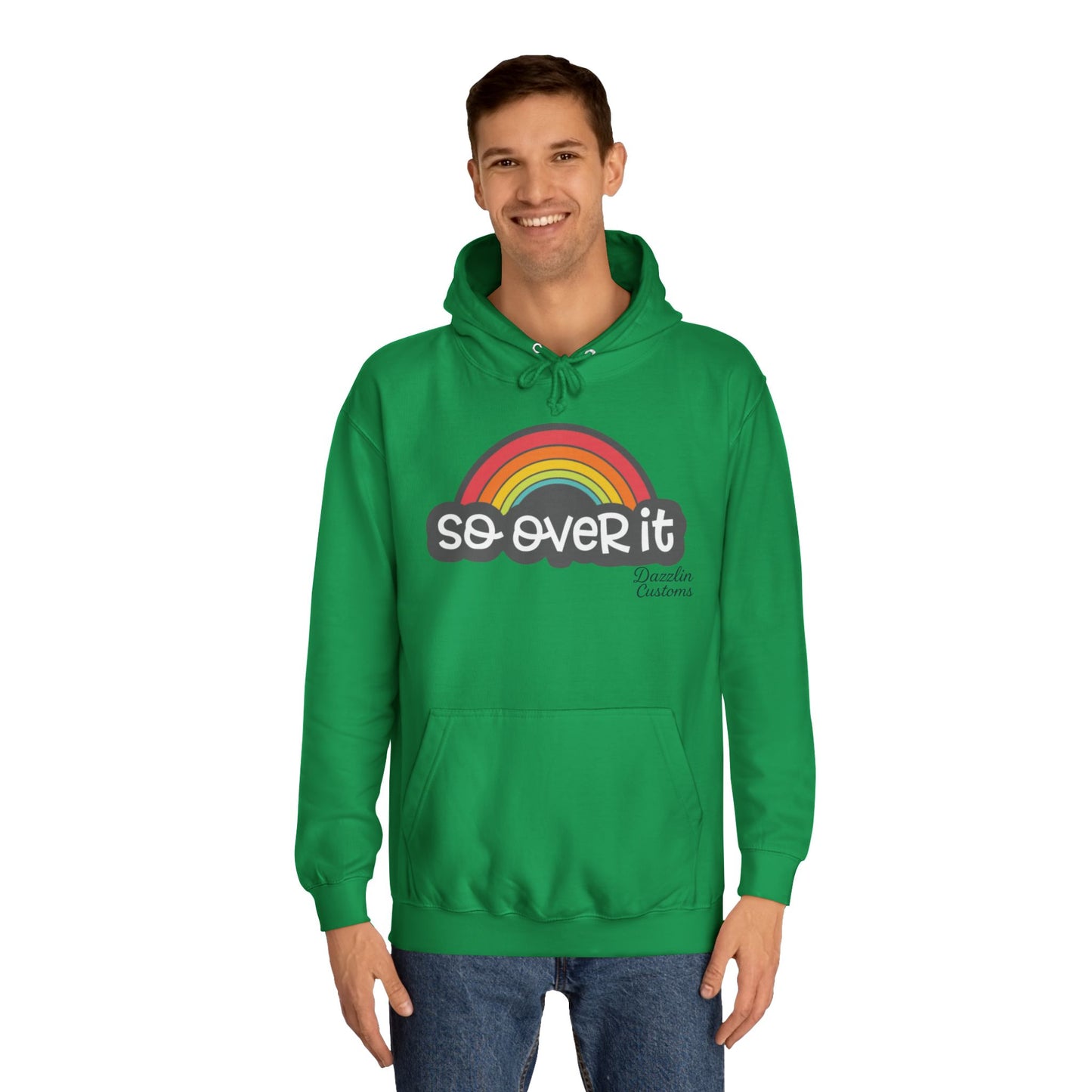 So Over It Rainbow- Unisex College Hoodie