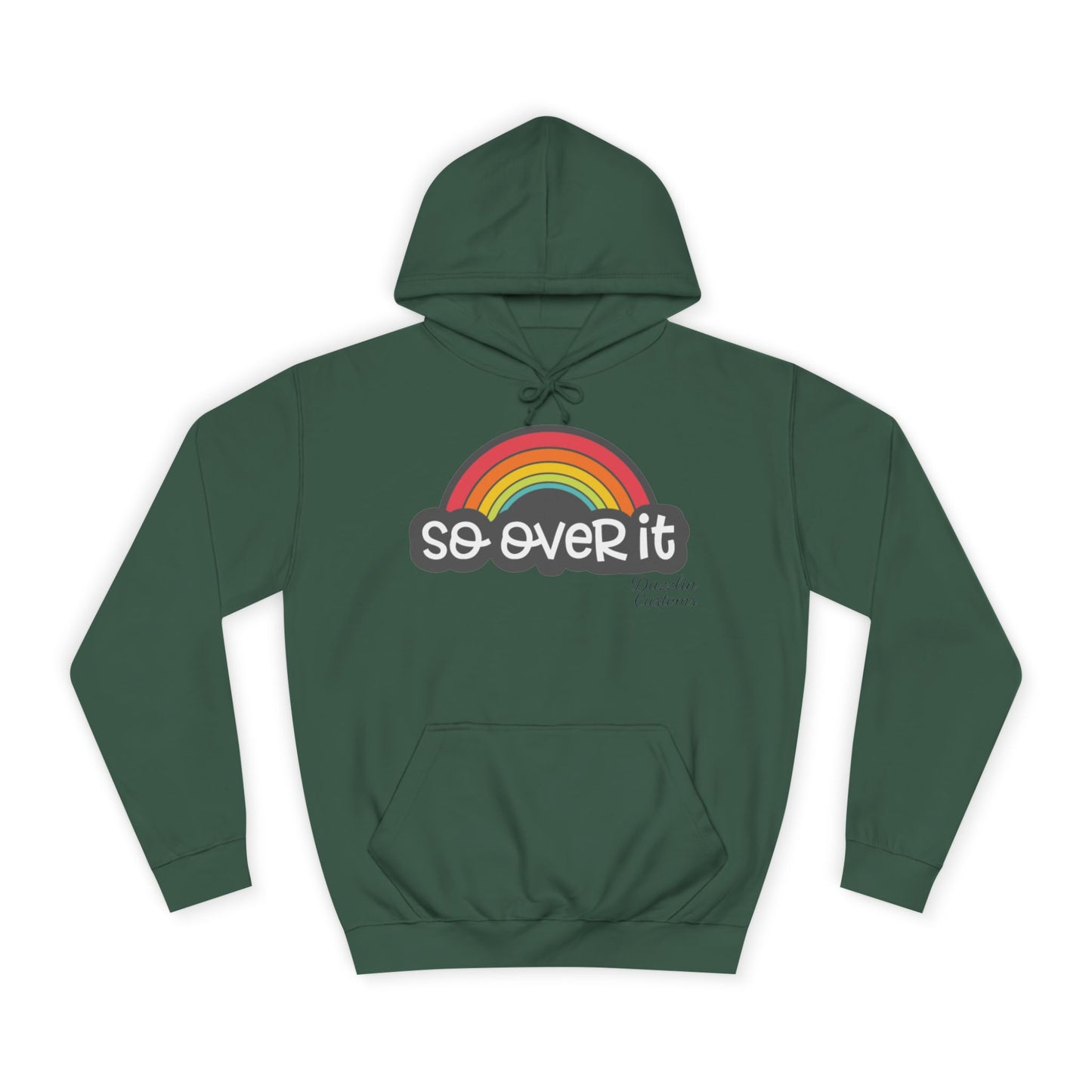 So Over It Rainbow- Unisex College Hoodie