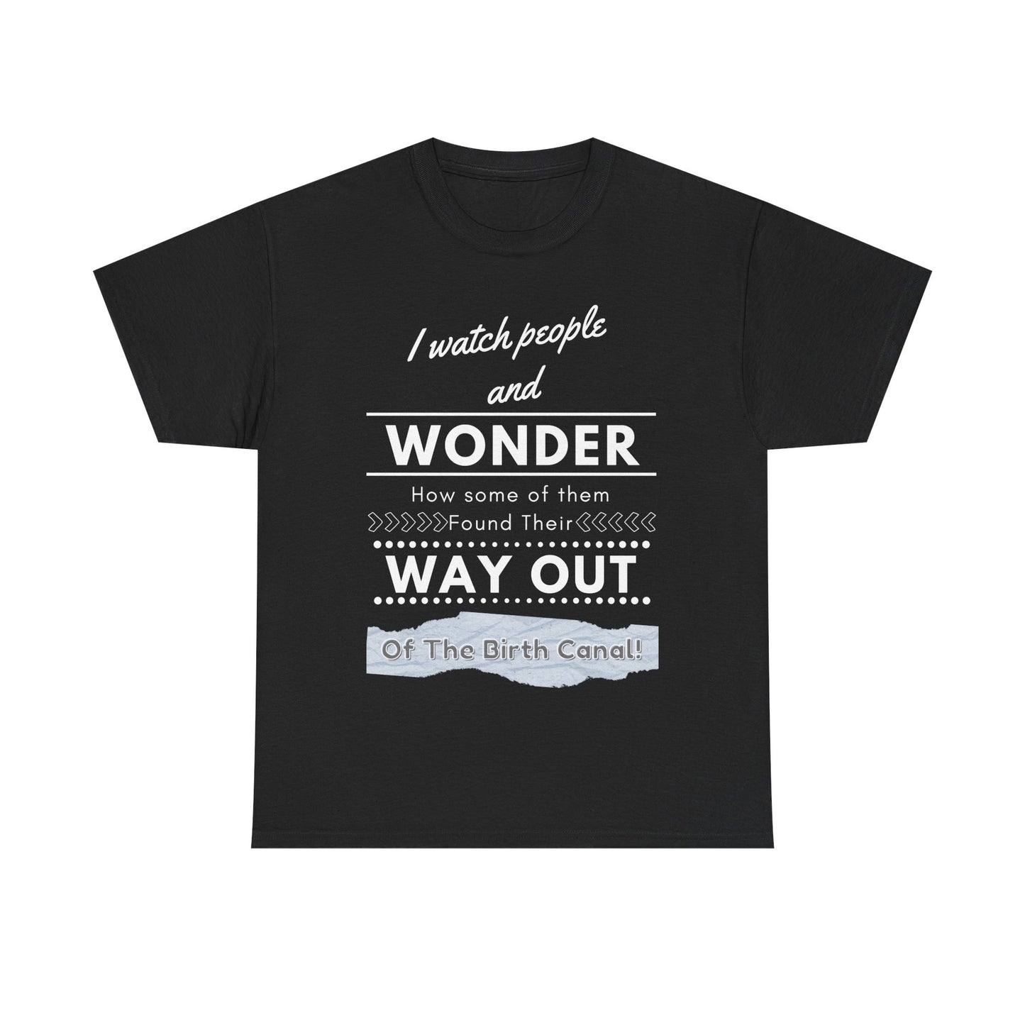 I Watch People and Wonder -Unisex Heavy Cotton Tee