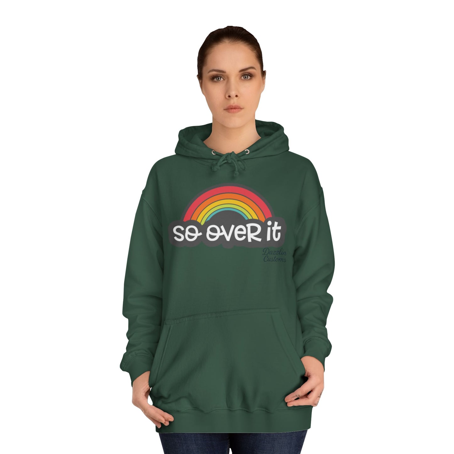So Over It Rainbow- Unisex College Hoodie